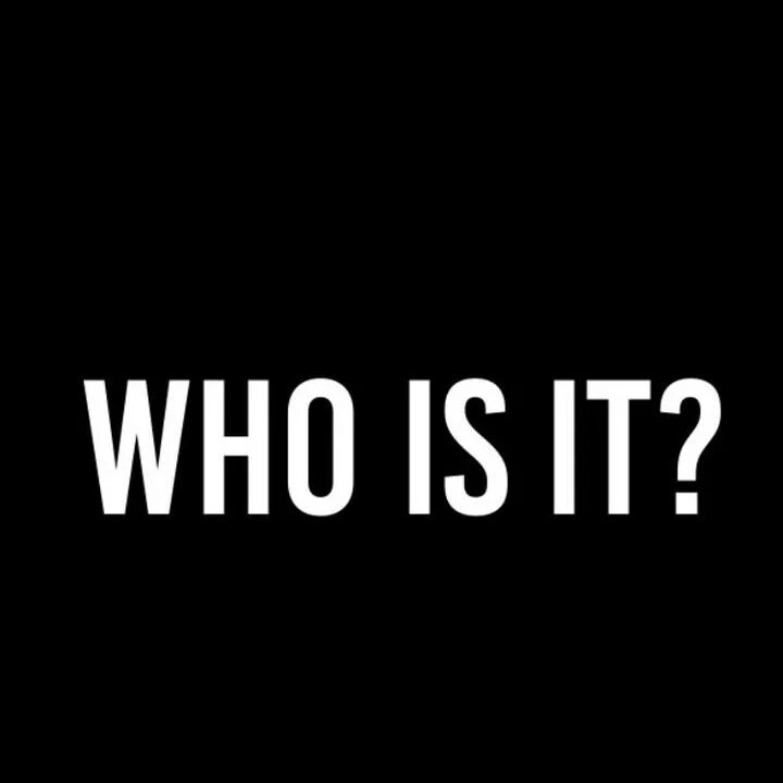 Who is called. Who is it. надпись who. надпись who is it. who картинка.