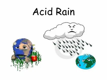 Acid rain was being