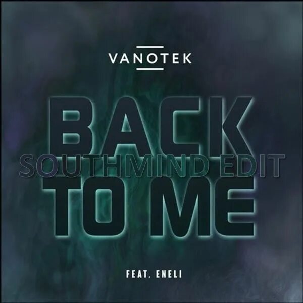 Vanotek feat. Eneli. Vanotek & Eneli - back to me. Come back to me Vanotek. Vanotek back to me со словами. Vanotek back