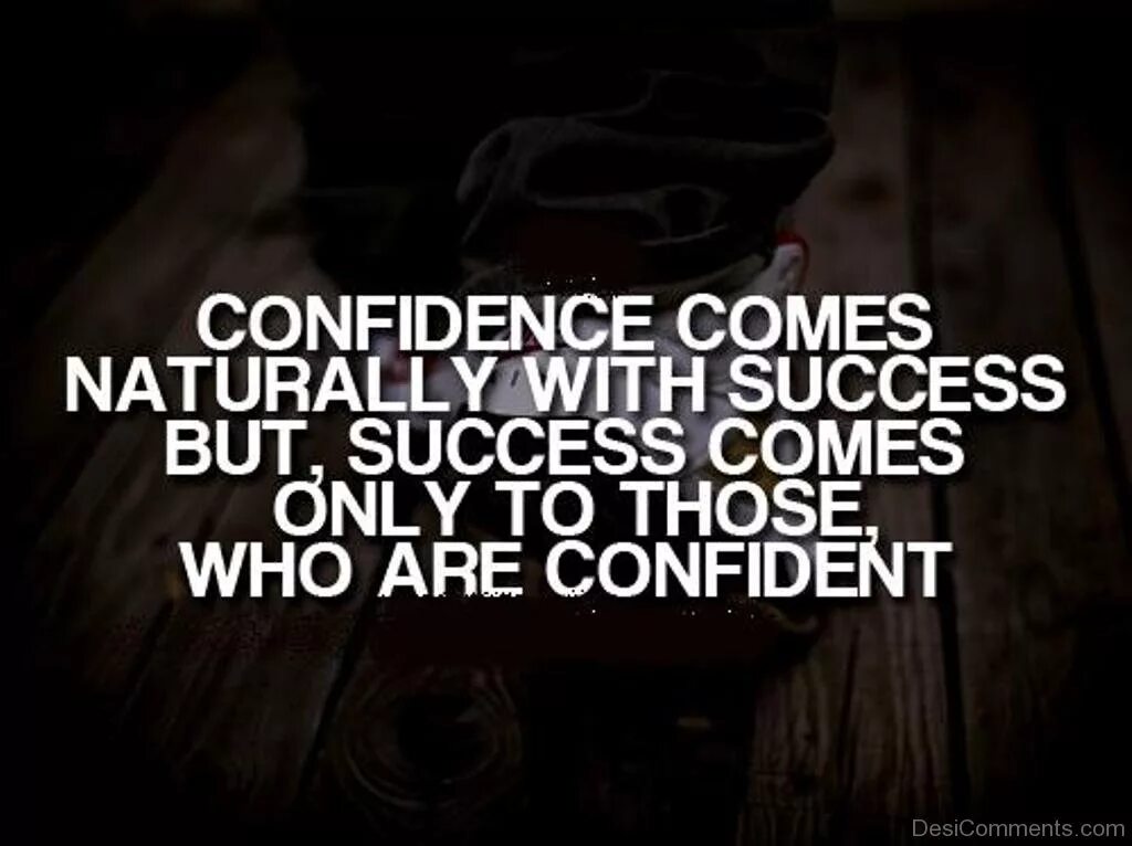 Comes natural. Confidence quotes. Confidence перевод. I'll help Boost your confidence~ фулл. Success comes to those who Acts.