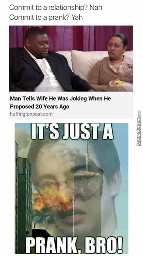 It just a prank. Its a prank bro. its a prank bro мем. its just a prank. just a prank bro.