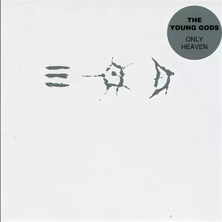 Only heaven. Young gods &quot;only heaven&quot;. the young gods - t.v. sky (1992). young gods super ready - fragmente  2007. heaven (only a site).