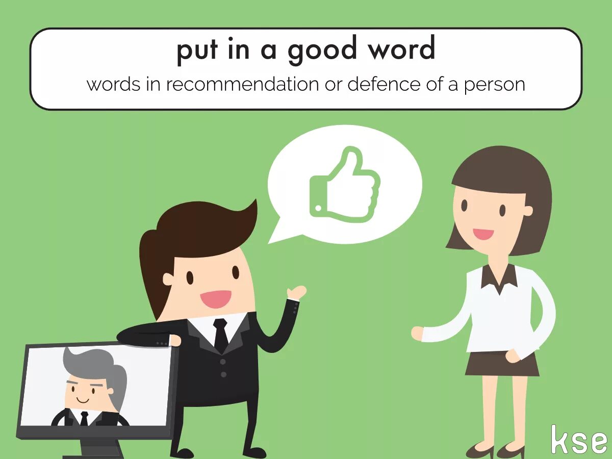 Put a good word. To put. Put me in. Good Words. New idiom.