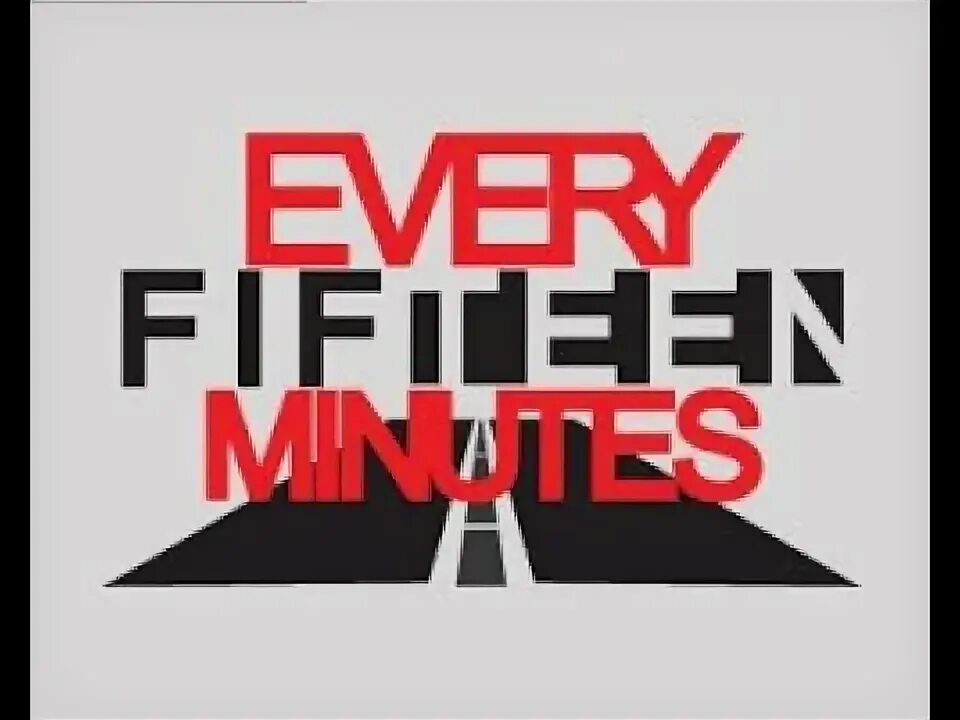 Every 15 minutes. Every 15 minutes