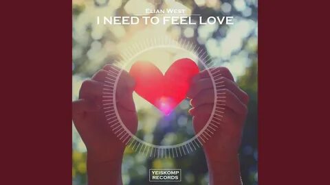 But i feel love