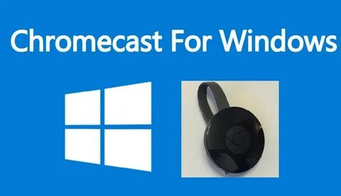 Chromecast windows