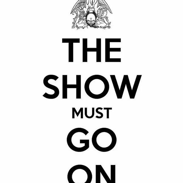 The show must go on. Must go on. шоу маст гоу он. шоу must go on. the show must go on queen.