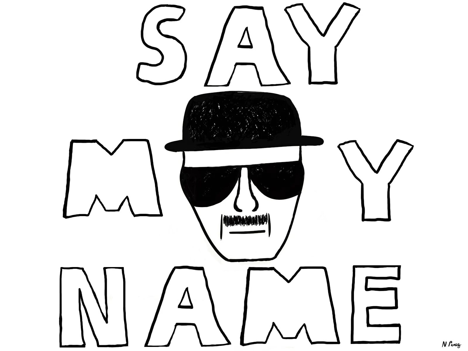 Say may name. Say my name. Heisenberg. Кепка say my name. Хайзенберг тату эскиз.