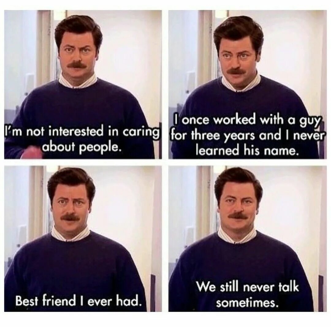 Interested in guy. Ron Swanson meme. Parks and Rec memes. Ron Swanson memes Friendship. Friends meme about work.