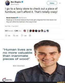 Ben Shapiro I go to a fancy store to check out a piece of furniture, can&ap...