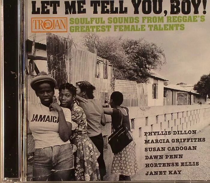 Let me just tell you. Let me tell you boy. Phyllis Dillon. Va - Rocksteady - the roots of Reggae. Dawn · 2 Souls Sound.