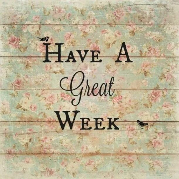 Have a great week. Have a good week. Have a nice week. New week. Good morning Happy New week.