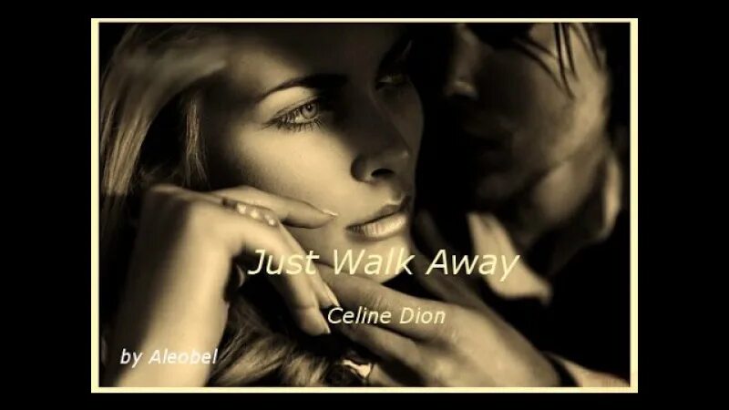 Селин дион away. Celine Dion just walk away. Celine Dion just walk. Just away Celine Dion. Just walk away Celine.