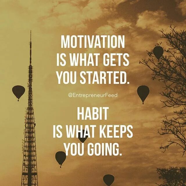 What is Motivation. What motivates you. Motivation is what gets you started. Habit is what keeps you going. What is your Motivation. We well get started