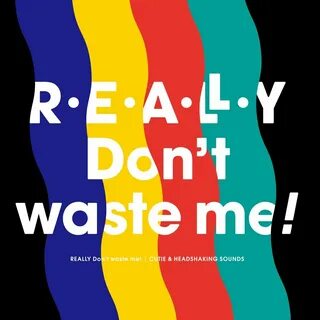 Don t waste me