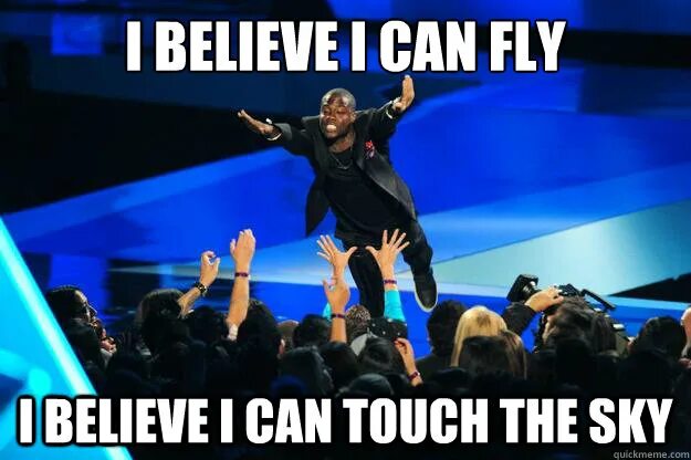 I believe i can fly исполнитель. I believe i can Fly. I believe i can Fly Мем. Мем believe i believe i can спать. I believe i can Fly i believe i can Touch the Sky.