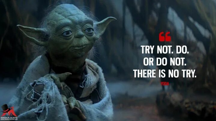 You are not there. Йода do or do not. do or do not there is no try. yoda do or not do there is no try. do or do not there is no try yoda перевод.
