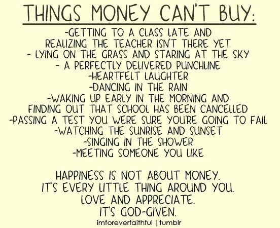 You can buy this one. What money can't buy. Money can't buy Love and Happiness. Quotes about money and Happiness. Money can buy Happiness.