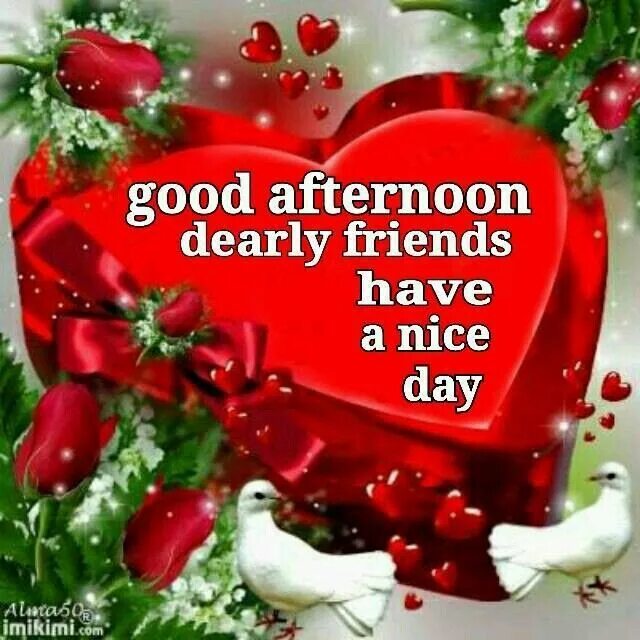 Dear friend good day. Have a nice afternoon. Good afternoon Dear. Good afternoon, my Dear friend!. Good afternoon have a nice Day открытки.