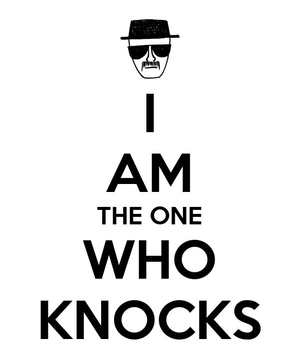 One who is many. The one who Knocks. I'M the one who Knocks. Нашивки i am the one who Knocks. I am who Knocks.