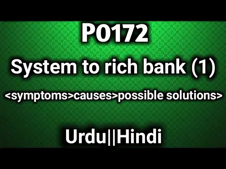 Rich code. Р0172 system too rich bank 1. rich bank.
