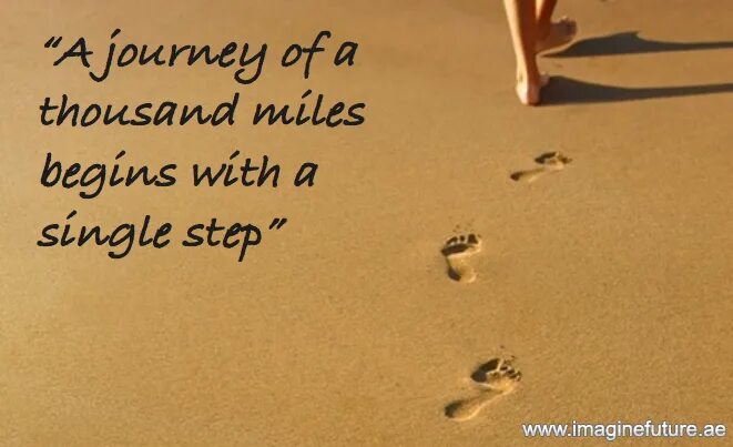 Till the beginning of. A journey of a thousand miles begins with a single step. the journey of a thousand miles. step single. the journey begins.