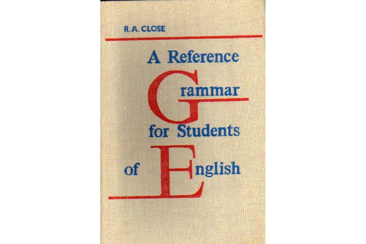 Grammar книга. Grammar reference. English Grammar reference. Close reference Grammar for students of English. Английский язык close