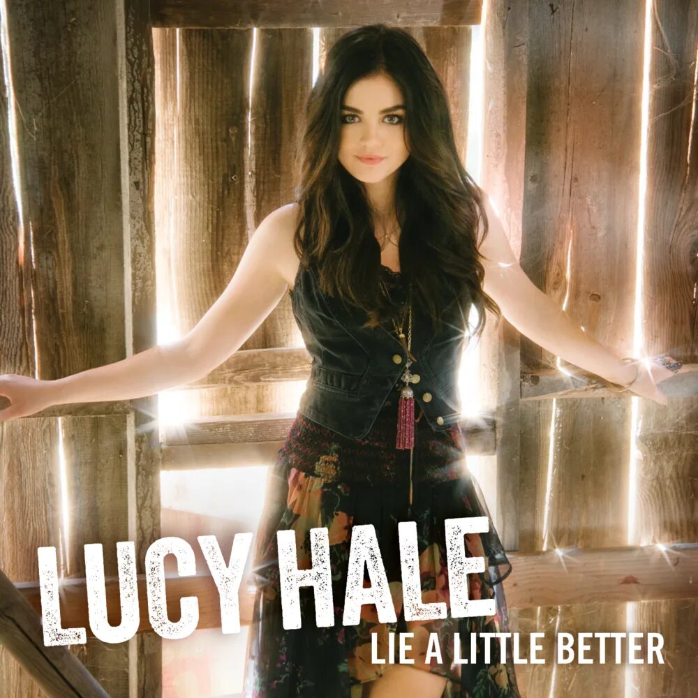 Better to lie. Lucy hale make you believe. lucy перевод. lucy single teen.
