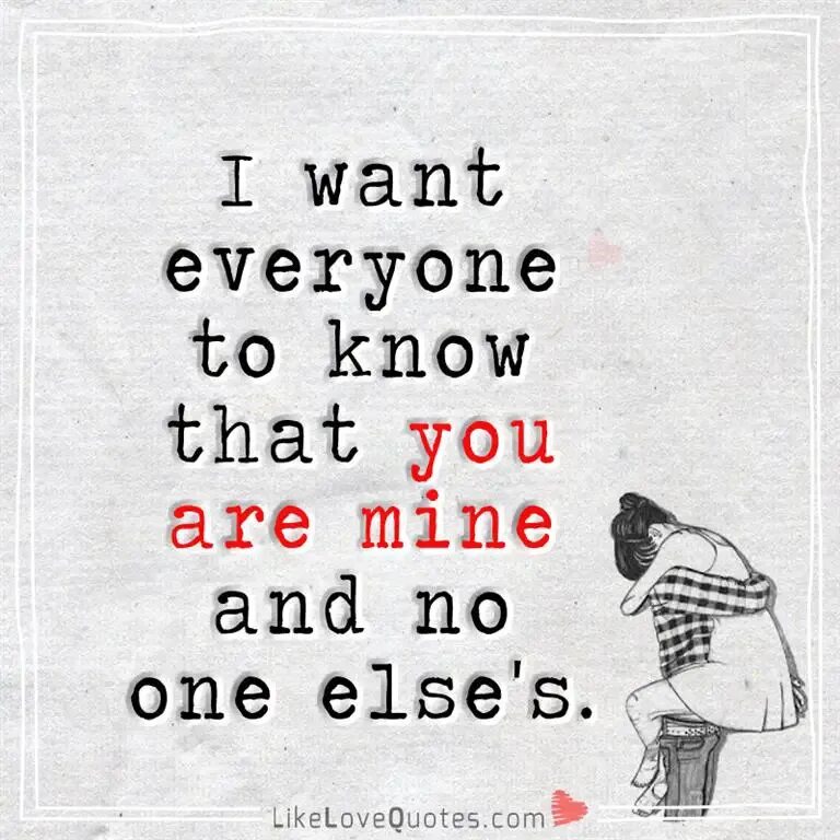 Like no one else. You are only mine. deep quotes. no one is you. mine only mine перевод.