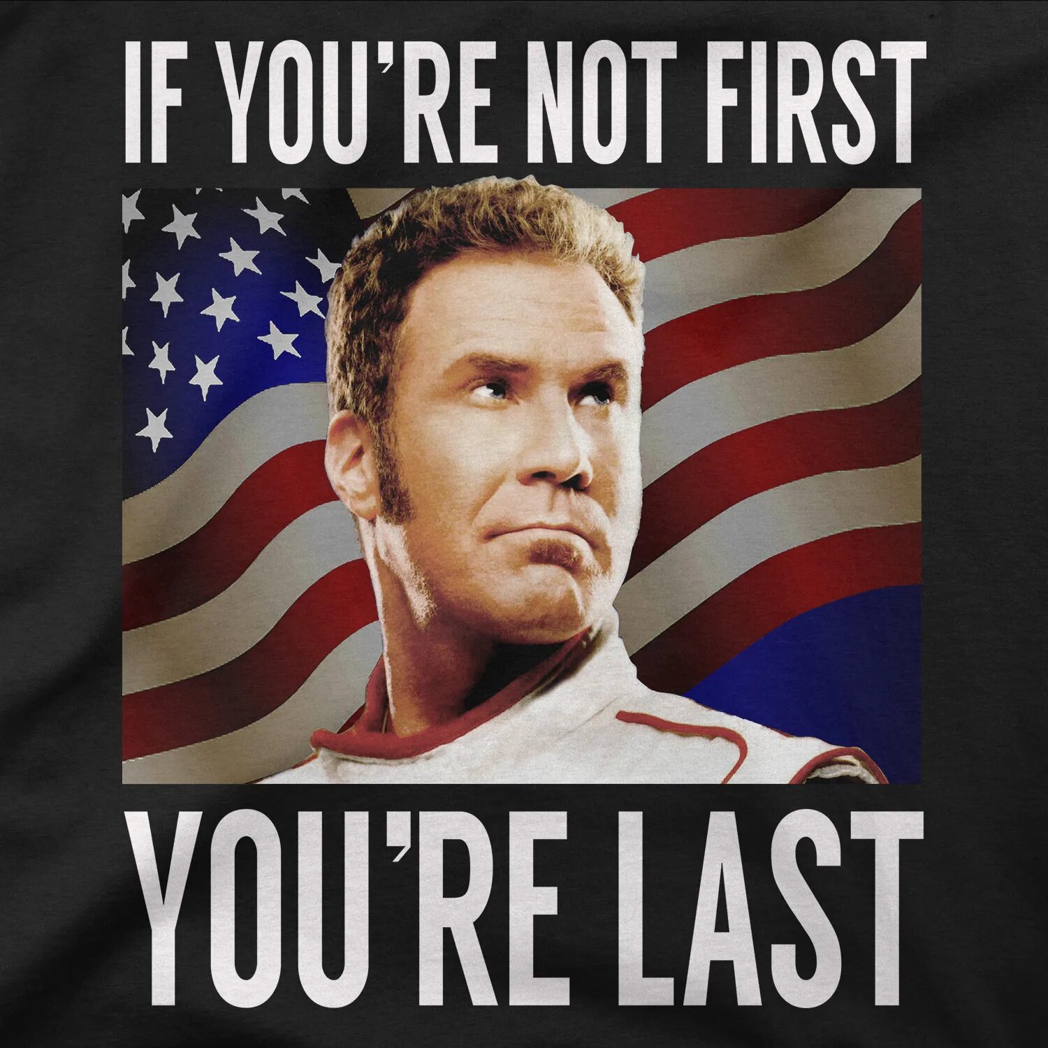 You not one. If you're not the first you're the last. You re. You first. If you're not first you're last Grant Cardone.