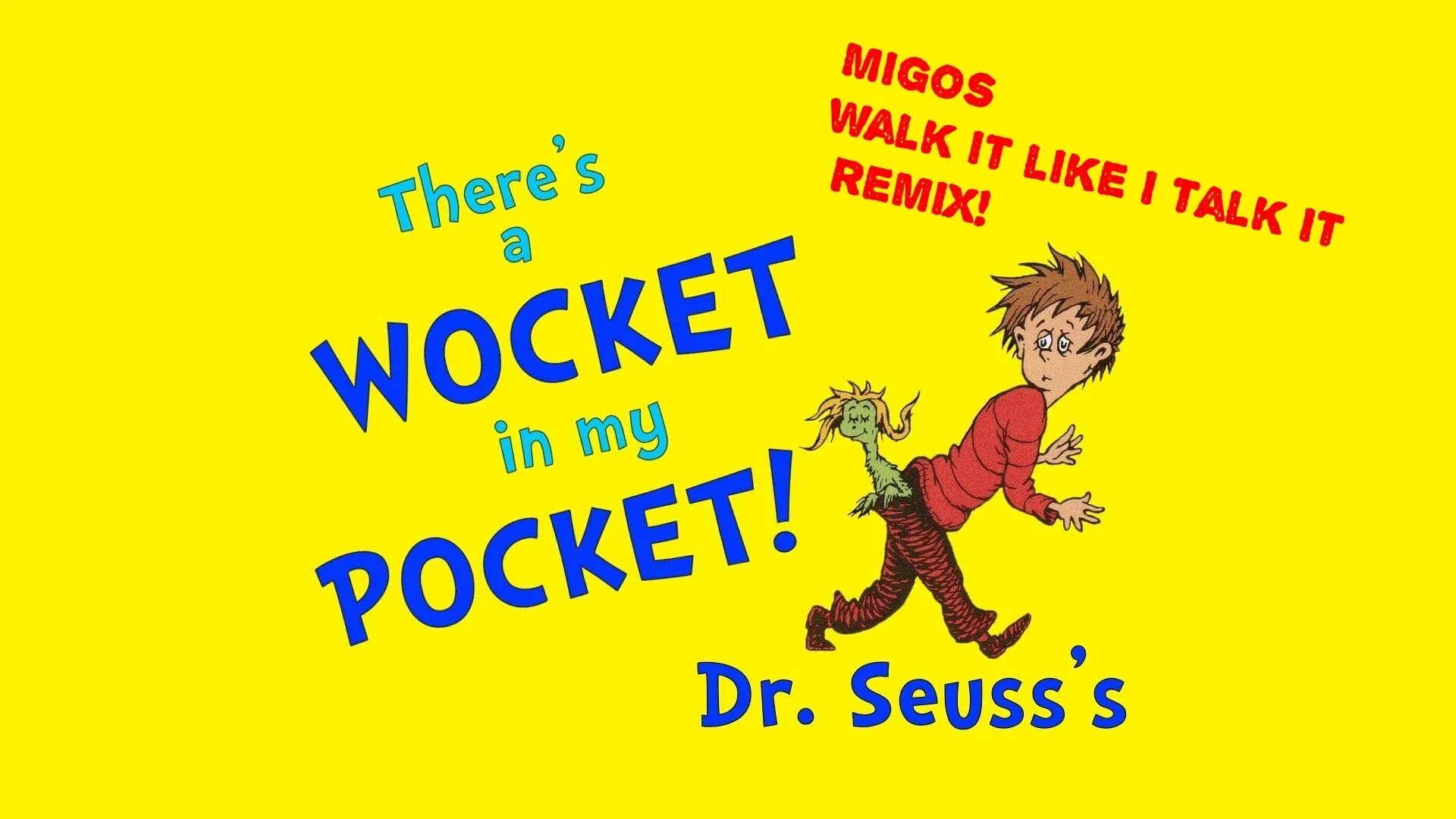 He will talk to me. There's a Wocket in my Pocket. There’s a Wocket in my Pocket перевод. What in my Pockets. There is a Wocket in my Pocket text.