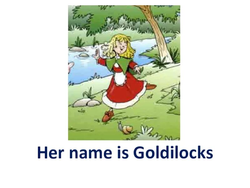 Her name is. Her name is Goldilocks. Goldilocks из английского языка. Голдилокс и три медведя.