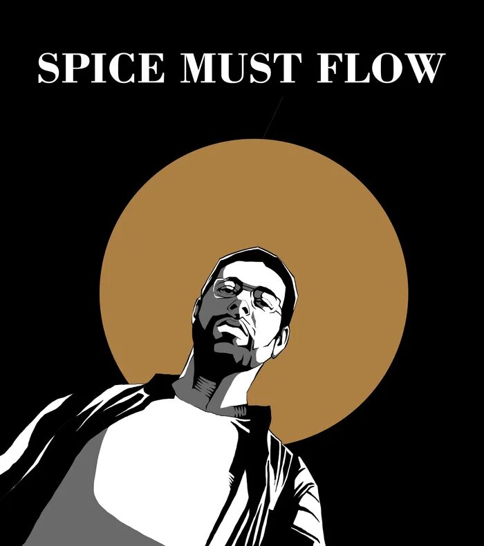 The spice must flow. Spice must flow мем. dune spice must flow. мемы флоу арт.