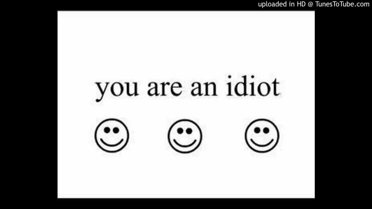Are you an перевод. You are an idiot. you are an idiot virus. you are an idiot смайл. youareanidiot gif.