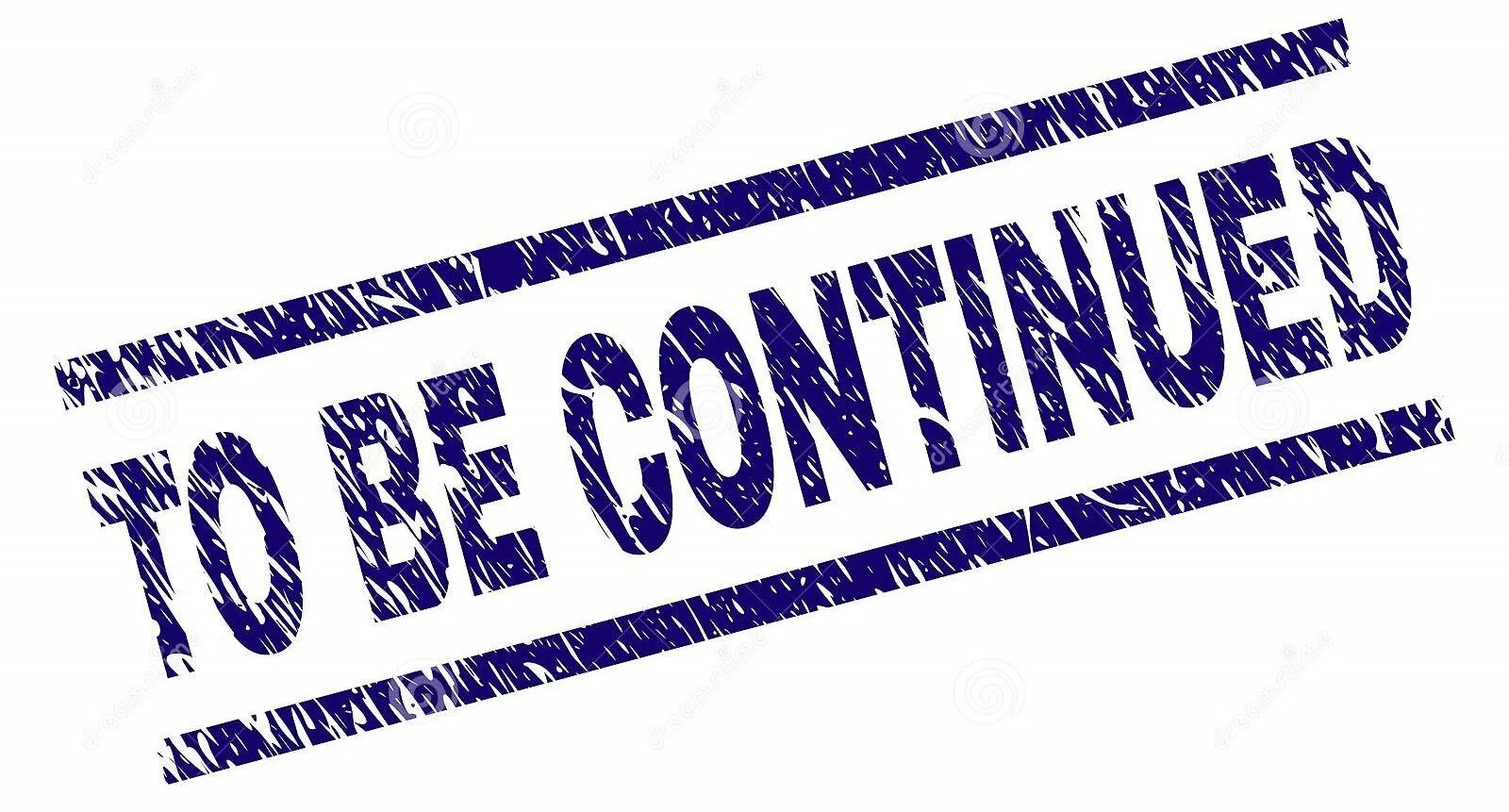 Continue work. To be continued. continue надпись. картинка с надписью to be continued. to be counted на прозрачном фоне.