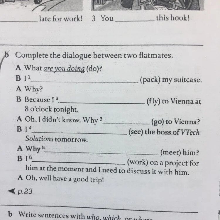 Complete the dialogues between. Complete the Dialogue. Complete the Dialogue between two flatmates. Complete the conversation. Complete the Dialogue between two flatmates what are you doing.