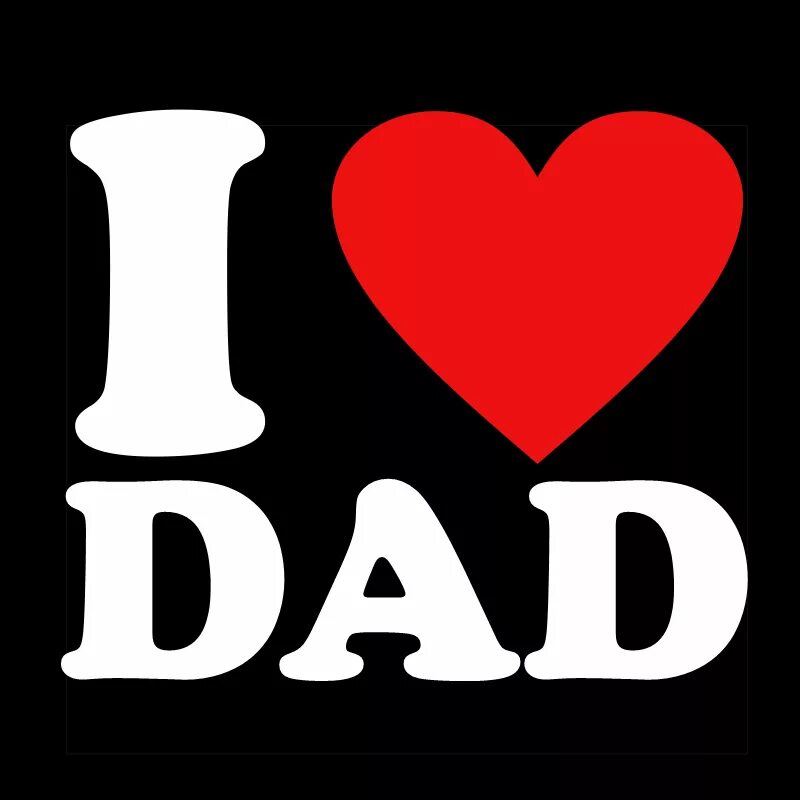 For my dad. My dad lives. I love my dad картинка. My dad. Картинка my daddy.
