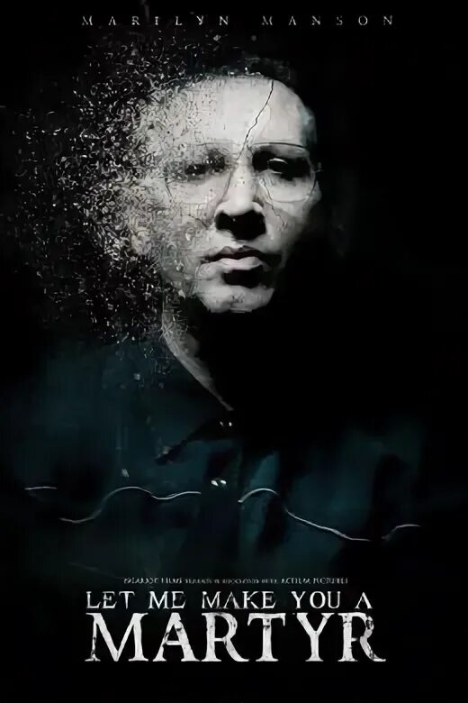 Сделай меня мучеником. Сделай меня мучеником. Давай я сделаю тебя мучеником фильм 2016. Давай я сделаю тебя мучеником (2016) let me make you a martyr. Мэрилин мэнсон фильм 2016.