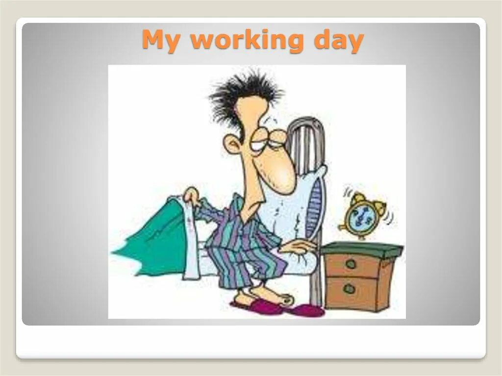 Working Day презентация. My working Day презентация. My working Day картинки. Презентация my working Day student. May working days