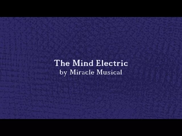 The mind electric joe hawley. The mind electric demo 4. Mind electric miracle musical. The mind electric miracle musical перевод. The mind electric.