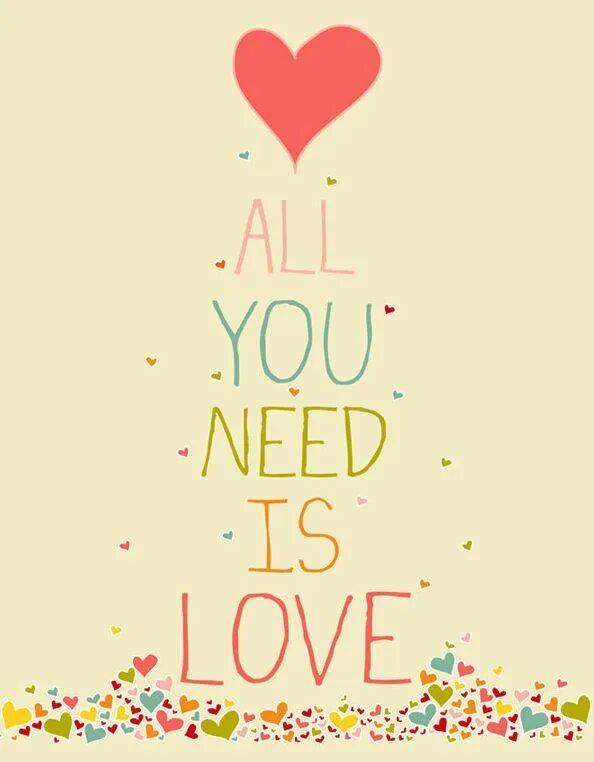 May be you need. Постер любовь. All you need is Love. All you need is Love картинки. Постер люблю.