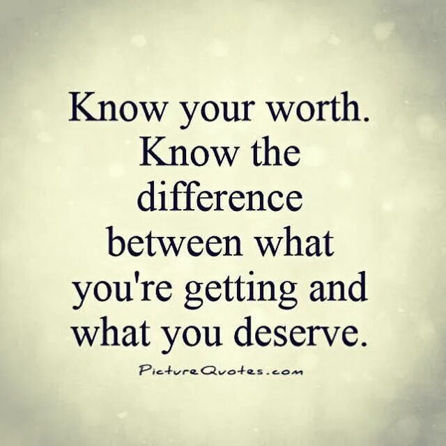 On my worth. Know your worth. quotes about life changes. quotes your value. quotes with changes.