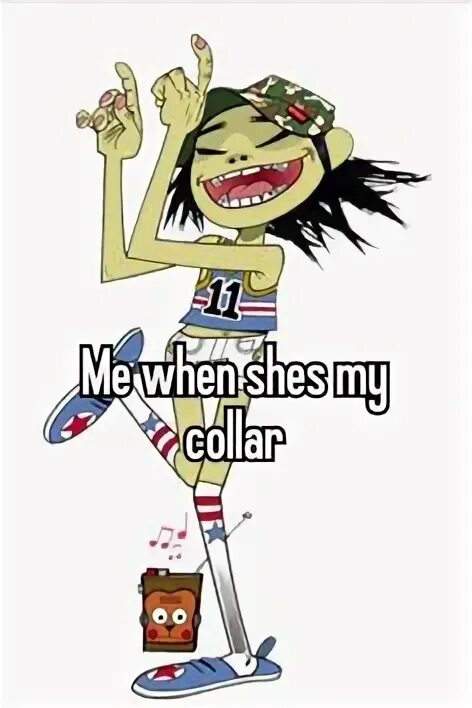 Shes my collar gorillaz. Shes my collar gorillaz