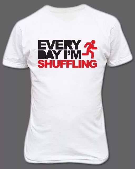 Im shuffle. Футболка Shuffle. Everyday shuffling. LMFAO everyday i'm shuffling. Every Day im Shuffle.