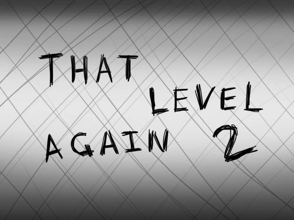 That Level again. Игра that Level again. Тхат левел Агаин. That Level again 2.