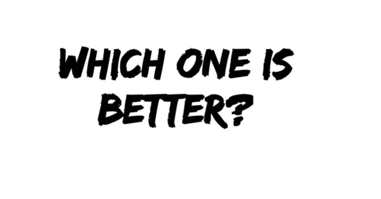 1 best is. Which one is better. One better. Which-ones-your-favourite Яндекс картинки.