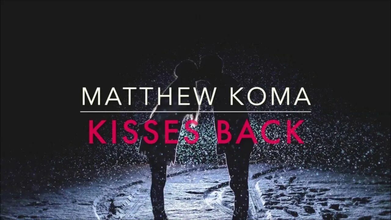 Matthew koma back. Matthew Koma - Kisses back. Мэтью кома Киссес бэк. Мэттью кома Kisses back. Matthew Koma фото.