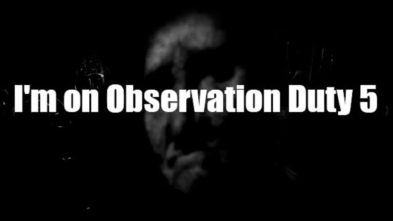 I m on observation. I&#039;m on observation duty. i m observation duty 5. i&#039;m on observation duty 1. observation duty 4.