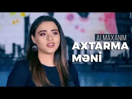 Almaxanim sen olmasan