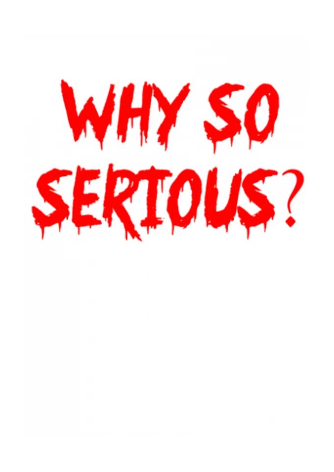 Why so serious надпись. Надпись why. Why do serious